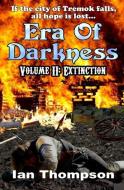 Era of Darkness: Volume II: Extinction di Ian Thompson edito da LIGHTNING SOURCE INC
