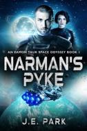Narman's Pyke: An Eamon Tauk Space Odyssey - Book 1 di J. E. Park edito da BOOKBABY