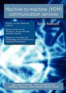 Machine-to-machine (m2m) Communication Services di Kevin Roebuck edito da Tebbo