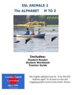 ESL Animals 2: The Alphabet M - Z di Learning English Curriculum edito da COMPLETE TEST PREPARATION INC