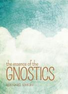 The Essence of the Gnostics di Bernard Simon edito da ARCTURUS PUB