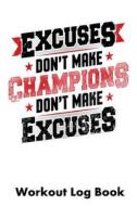 EXCUSES DONT MAKE CHAMPIONS DO di William Gibstat edito da INDEPENDENTLY PUBLISHED