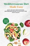 Mediterranean Diet Made Easy Cookbook di Angela D Lovato edito da Angela D. Lovato