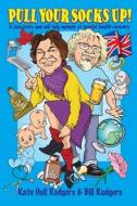 Pull Your Socks Up di Kate Hull Rodgers, Bill Rodgers edito da New Generation Publishing