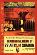Authentic Shaolin Heritage: Training Methods of 72 Arts of Shaolin di Jin Jing Zhong, Andrew Timofeevich edito da LULU PR