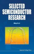 Selected Semiconductor Research di Ming-Fu Li edito da IMPERIAL COLLEGE PRESS