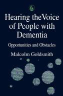 Hearing Voice of People with Dementia di Malcolm Goldsmith, Goldsmith edito da Jessica Kingsley Publishers, Ltd