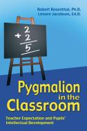 Pygmalion in the Classroom: Teacher Expectation and Pupil's Intellectual Development di Robert Rosenthal, Lenore Jacobson edito da NETWORK EDUC PR LTD