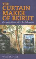 The Curtain Maker of Beirut: Conversations with the Lebanese di Teresa Thornhill edito da Berkshire Academic Press