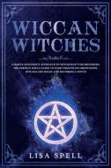 Wiccan Witches di Lisa Spell edito da A&D Digital Marketing Ltd