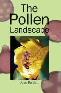 The Pollen Landscape di Joss Bartlet edito da Northern Bee Books