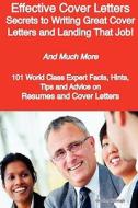 Effective Cover Letters - Secrets to Writing Great Cover Letters and Landing That Job! - And Much More - 101 World Class Expert Facts, Hints, Tips and di Killough edito da Tebbo