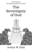 The Sovereignty of God di Arthur W. Pink edito da TULIP PUB