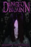 Dungeon Brain di Benjamin Kane Ethridge edito da Nightscape Press, Llp