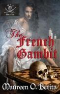 The French Gambit di Maureen O. Betita edito da Maureen O Betita
