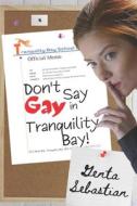 Don't Say Gay in Tranquility Bay! di Genta Sebastian edito da LIPPINCOTT WILLIAMS & WILKINS