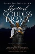 Mystical Goddess Drama di Cecilia Diaz Gruessing edito da Ink Start Media