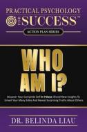 Practical Psychology For Success Who Am I? Practical Psychology For Success Who Am I?