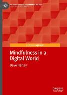 Mindfulness in a Digital World di Dave Harley edito da Springer International Publishing