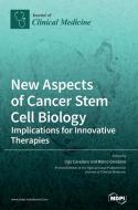 New Aspects of Cancer Stem Cell Biology edito da MDPI AG