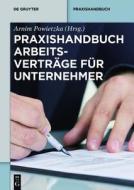 Praxishandbuch Arbeitsvertrage Fur Unternehmer edito da Walter de Gruyter