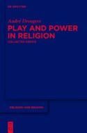 Play and Power in Religion: Collected Essays di Andr Droogers, Andre Droogers edito da Walter de Gruyter