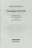 Theologie ALS Kritik: Ausgewahlte Rezensionen Und Forschungsberichte di Rudolf Bultmann edito da Mohr Siebeck