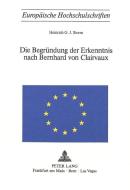 Die Begründung der Erkenntnis nach Bernhard von Clairvaux di Heinrich G. J. Storm edito da P.I.E.