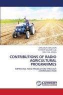 CONTRIBUTIONS OF RADIO AGRICULTURAL PROGRAMMES di Iorlumun Tarlumun, Esther Nguemo Ujia, Onu Paul Agada edito da LAP LAMBERT Academic Publishing