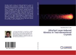 Ultrafast Laser-induced Kinetics in Two-dimensional Crystals di Hamed Koochaki Kelardeh edito da LAP Lambert Academic Publishing