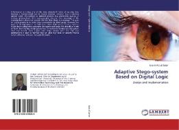 Adaptive Stego-system Based on Digital Logic di Ismael Abdul Sattar edito da LAP Lambert Academic Publishing
