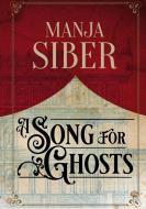 A Song for Ghosts di Manja Siber edito da tredition