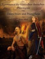 Die Renaissance der klassischen deutschen Philosophie. di Eren Nihil edito da tredition