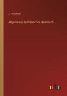 Allgemeines Militärisches Handbuch di J. Hirtenfeld edito da Outlook Verlag