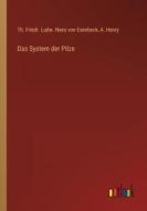 Das System der Pilze di Th. Friedr. Ludw. Nees von Esenbeck, A. Henry edito da Outlook Verlag