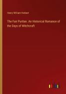 The Fair Puritan. An Historical Romance of the Days of Witchcraft di Henry William Herbert edito da Outlook Verlag