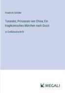 Turandot, Prinzessin von China; Ein tragikomisches Märchen nach Gozzi di Friedrich Schiller edito da Megali Verlag