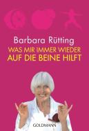 Was mir immer wieder auf die Beine hilft di Barbara Rütting edito da Goldmann TB