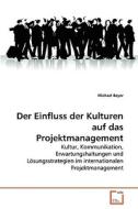 Der Einfluss der Kulturen auf das Projektmanagement di Michael Beyer edito da VDM Verlag