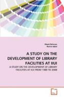 A STUDY ON THE DEVELOPMENT OF LIBRARY FACILITIES AT IIUI di Obaid Rehman, Rozina Iqbal edito da VDM Verlag
