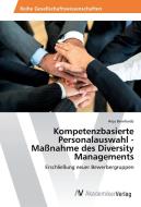 Kompetenzbasierte Personalauswahl - Maßnahme des Diversity Managements di Anja Bernhardz edito da AV Akademikerverlag