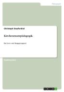 Kirchenraumpädagogik di Christoph Staufenbiel edito da GRIN Publishing