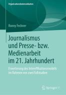 Journalismus und Presse- bzw. Medienarbeit im 21. Jahrhundert di Ronny Fechner edito da Springer-Verlag GmbH