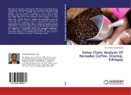 Value Chain Analysis Of Nensebo Coffee, Oromia, Ethiopia di Mohammed Hassan Ebro edito da LAP Lambert Academic Publishing
