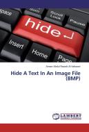 Hide A Text In An Image File  (BMP) di Aiman Abdul Razzak Al-Sabaawi edito da LAP Lambert Academic Publishing