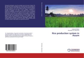 Rice production system in Assam di Sanjoy Borthakur, Bhupendra Ch. Bhowmick edito da LAP Lambert Academic Publishing