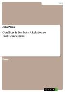 Conflicts in Donbass. A Relation to Post-Communism di Jeba Paula edito da GRIN Publishing