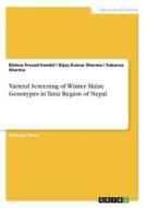 Varietal Screening of Winter Maize Genotypes in Terai Region of Nepal di Bishnu Prasad Kandel, Bijay Kumar Sharma, Subarna Sharma edito da GRIN Verlag