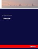 Comedies di Jean-Baptiste Moliere edito da hansebooks