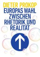 Europas Wahl zwischen Rhetorik und Realität di Dieter Prokop edito da tredition